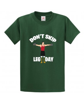 Don't Skip Leg Day Classic Unisex Kids and Adults T-Shirt For Gym Enthusiasts